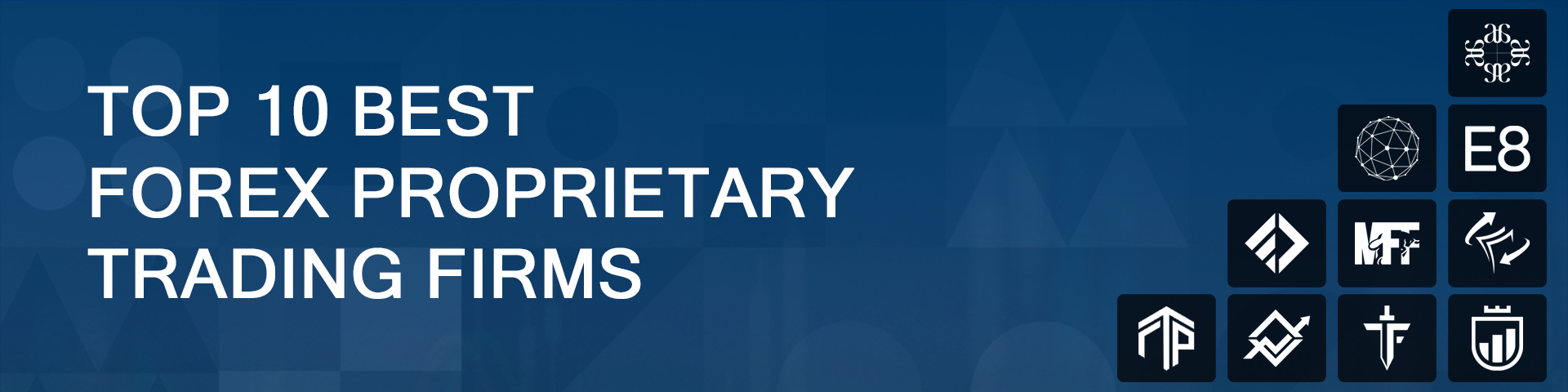 Top 10 Best Forex Proprietary Trading Firms